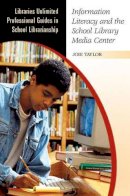 Joie Taylor - Information Literacy and the School Library Media Center - 9780313320200 - V9780313320200