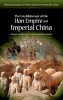 Grant R. Hardy - The Establishment of the Han Empire and Imperial China - 9780313325885 - V9780313325885
