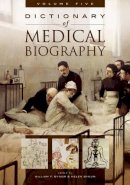Unknown - Dictionary of Medical Biography: [5 volumes] - 9780313328770 - V9780313328770