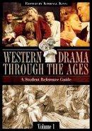 Kimball King - Western Drama through the Ages: A Student Reference Guide [2 volumes] - 9780313329340 - V9780313329340