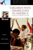 Philip L. Safford - Children with Disabilities in America: A Historical Handbook and Guide - 9780313331466 - V9780313331466