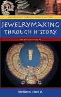 Rayner W. Hesse Jr. - Jewelrymaking through History: An Encyclopedia - 9780313335075 - V9780313335075