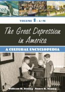 William H. Young - The Great Depression in America: A Cultural Encyclopedia [2 volumes] - 9780313335204 - V9780313335204