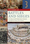 Tony Jaques - Dictionary of Battles and Sieges: A Guide to 8,500 Battles from Antiquity through the Twenty-first Century [3 volumes] - 9780313335365 - V9780313335365