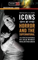 S. T. Joshi - Icons of Horror and the Supernatural: An Encyclopedia of Our Worst Nightmares [2 volumes] - 9780313337802 - V9780313337802