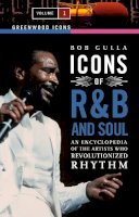 Unknown - Icons of R&B and Soul: An Encyclopedia of the Artists Who Revolutionized Rhythm [2 volumes] - 9780313340444 - V9780313340444