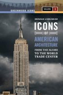 Donald Langmead - Icons of American Architecture: From the Alamo to the World Trade Center [2 volumes] - 9780313342073 - V9780313342073