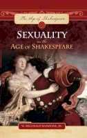 W. Reginald Rampone Jr. - Sexuality in the Age of Shakespeare - 9780313343759 - V9780313343759