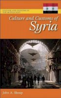 Iii John A. Shoup - Culture and Customs of Syria - 9780313344565 - V9780313344565