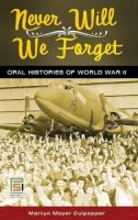 Marilyn M Culpepper - Never Will We Forget: Oral Histories of World War II - 9780313344787 - V9780313344787