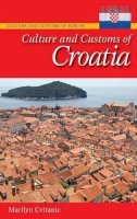 Marilyn Cvitanic - Culture and Customs of Croatia - 9780313351174 - V9780313351174