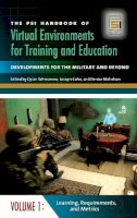 Joseph V. Cohn (Ed.) - The PSI Handbook of Virtual Environments for Training and Education: Developments for the Military and Beyond [3 volumes] - 9780313351655 - V9780313351655
