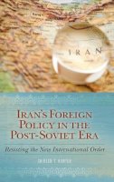 Hunter, Shireen T. - Iran's Foreign Policy in the Post-Soviet Era - 9780313381942 - V9780313381942