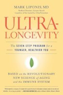 Mark Liponis - UltraLongevity: The Seven-step Program for a Younger, Healthier You - 9780316017299 - 9780316017299