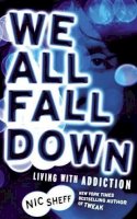 Nic Sheff - We All Fall Down: Living with Addiction - 9780316080811 - V9780316080811