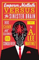 A. Lee Martinez - Emperor Mollusk Versus the Sinister Brain - 9780316093538 - V9780316093538
