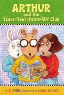 Marc Brown - Arthur and the Scare-Your-Pants-Off Club: An Arthur Chapter Book (Arthur Chapter Books) - 9780316115490 - V9780316115490
