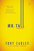 Tony Earley - Mr. Tall: A Novella and Stories - 9780316246149 - V9780316246149