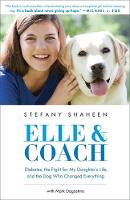 Stefany Shaheen - Elle & Coach: Diabetes, the Fight for My Daughter's Life, and the Dog Who Changed Everything - 9780316258753 - V9780316258753
