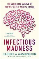 Harriet A. Washington - Infectious Madness: The Surprising Science of How We 
