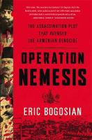 Eric Bogosian - Operation Nemesis: The Assassination Plot that Avenged the Armenian Genocide - 9780316292108 - V9780316292108