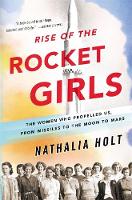 Nathalia Holt - Rise of the Rocket Girls: The Women Who Propelled Us, from Missiles to the Moon to Mars - 9780316338905 - V9780316338905