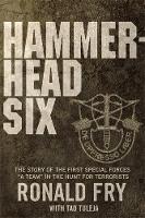 Fry, Ronald - Hammerhead Six: How Green Berets Waged an Unconventional War Against the Taliban to Win in Afghanistan's Deadly Pech Valley - 9780316341431 - V9780316341431
