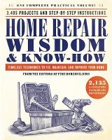 Fine Homebuilding - Home Repair Wisdom & Know-How: Timeless Techniques to Fix, Maintain, and Improve Your Home - 9780316362900 - V9780316362900