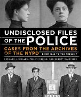 Robert Mladinich - Undisclosed Files of the Police: Cases from the Archives of the NYPD from 1831 to the Present - 9780316391238 - KCW0014254