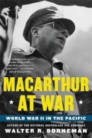 Walter R. Borneman - MacArthur at War: World War II in the Pacific - 9780316405331 - V9780316405331