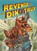 Chris Gall - Revenge of the Dinotrux - 9780316406352 - V9780316406352