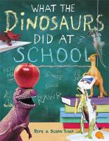 Refe Tuma - What the Dinosaurs Did at School - 9780316552899 - V9780316552899