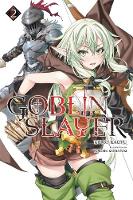 Kumo Kagyu - Goblin Slayer, Vol. 2 (light novel) (Goblin Slayer (Light Novel)) - 9780316553223 - V9780316553223
