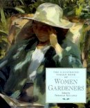Deborah Kellaway - The Illustrated Virago Book Of Women Gardeners - 9780316641302 - KKD0007634