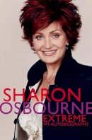 Sharon Osbourne - Extreme My Autobiography - 9780316731324 - KRF0022528