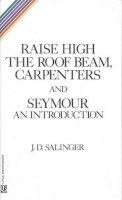 J. D. Salinger - Raise High the Room Beam, Carpenters - 9780316769518 - V9780316769518