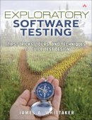 James Whittaker - Exploratory Software Testing: Tips, Tricks, Tours, and Techniques to Guide Test Design - 9780321636416 - V9780321636416
