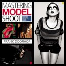 Frank Doorhof - Mastering the Model Shoot: Everything a Photographer Needs to Know Before, During, and After the Shoot - 9780321968166 - V9780321968166