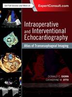 Donald Oxorn - Intraoperative and Interventional Echocardiography: Atlas of Transesophageal Imaging - 9780323358255 - V9780323358255