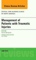 Bergman BSN  PhD, Karen - Management of Patients with Traumatic Injuries, An Issue of Critical Nursing Clinics, 1e (The Clinics: Nursing) - 9780323388825 - V9780323388825