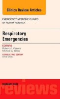 Robert J. Vissers - Respiratory Emergencies, An Issue of Emergency Medicine Clinics of North America: Volume 34-1 - 9780323413282 - V9780323413282