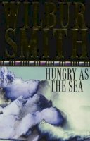Wilbur Smith - Hungry As the Sea - 9780330257985 - 9780330257985