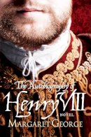 Margaret George - Autobiography of Henry VIII - 9780330298735 - V9780330298735