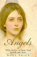 Hope Price - Angels: True Stories of How They Touch Our Lives - 9780330328500 - V9780330328500