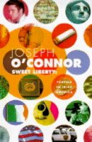 O'Connor, Joseph - Sweet Liberty:  Travels in Irish America - 9780330333221 - KRA0013551