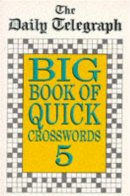 Telegraph Group Limited - Daily Telegraph Big Book of Quick Crosswords: No.5 - 9780330343916 - KHS1025069