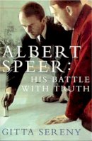 Gitta Sereny - Albert Speer: His Battle with Truth - 9780330346979 - V9780330346979