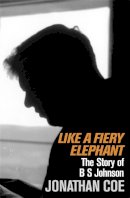 Jonathan Coe - Like a Fiery Elephant: The Story of B.S. Johnson - 9780330350495 - V9780330350495