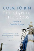 Toibin, Colm - Sign of the Cross - 9780330373579 - 9780330373579