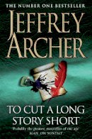 Jeffrey Archer - To Cut A Long Story Short - 9780330419093 - V9780330419093